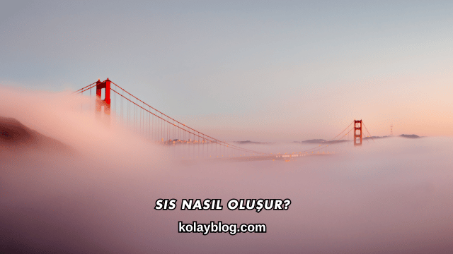 Sis Nasıl Oluşur?